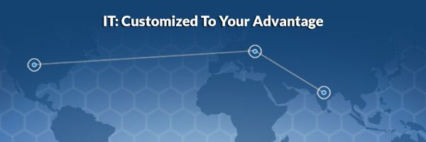 IT: Customized to Your Advantage
